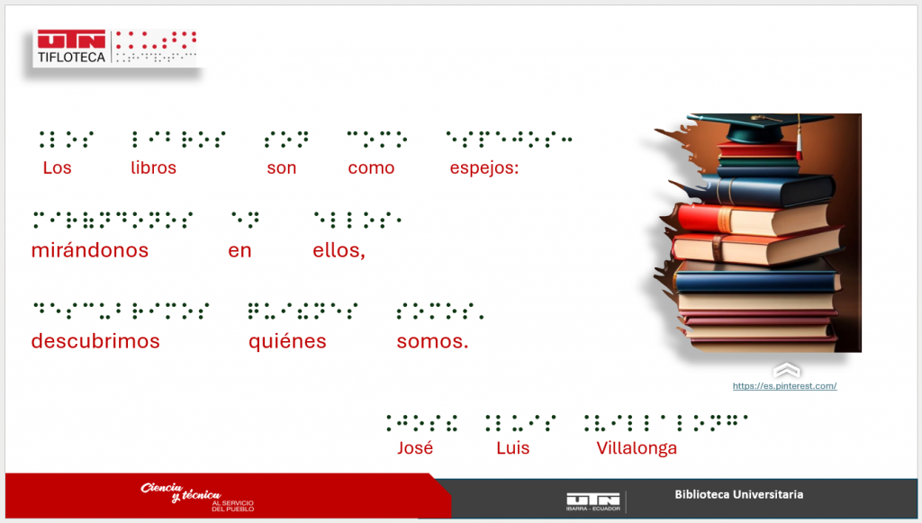 Los libros son como espejos:  mirándonos en ellos, descubrimos quiénes somos.
Autor: José Luis Villalonga
